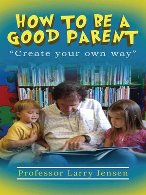 cover image of How to Be a Good Parent